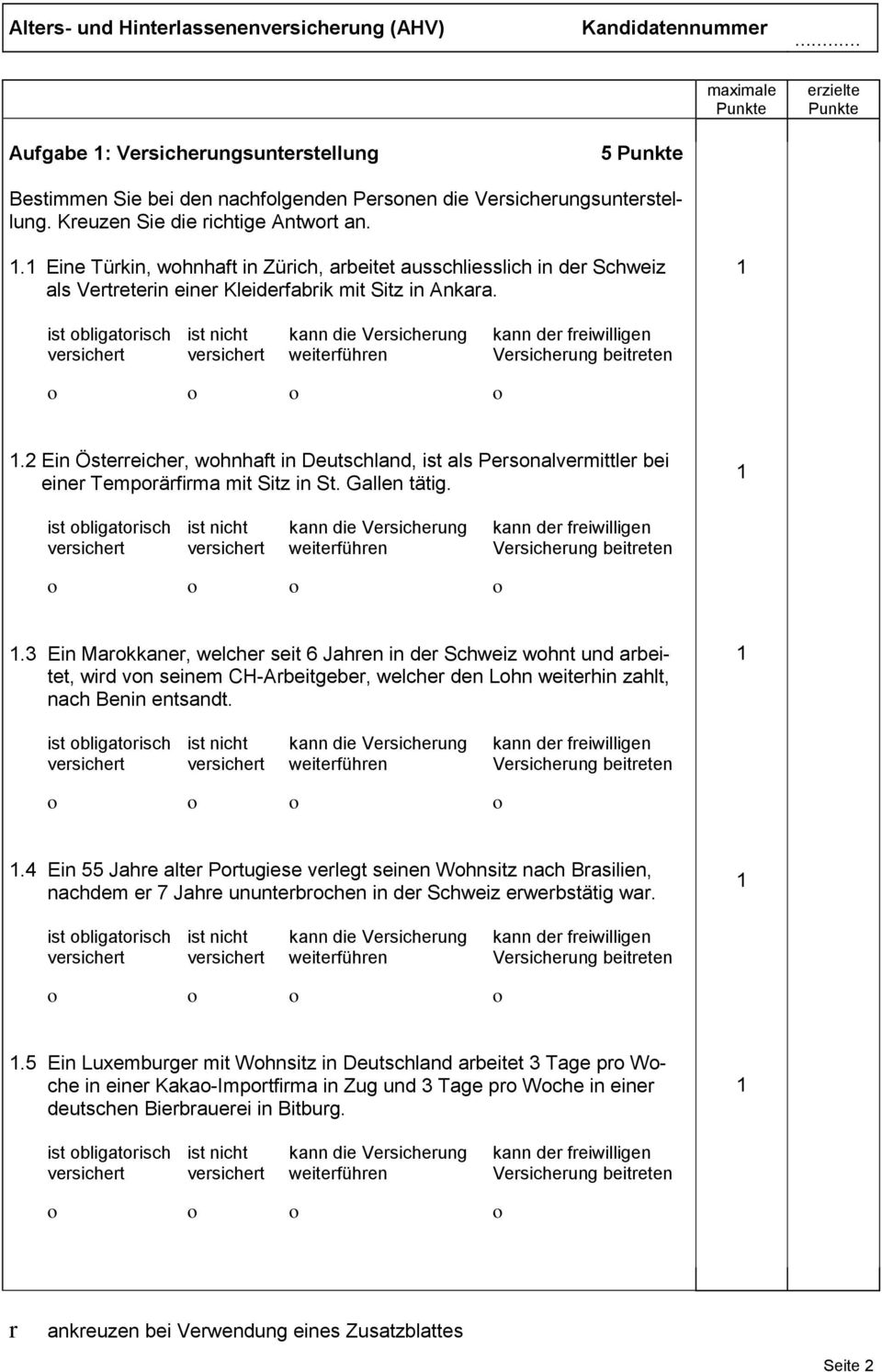 ist obligatorisch ist nicht kann die Versicherung kann der freiwilligen versichert versichert weiterführen Versicherung beitreten o o o o.