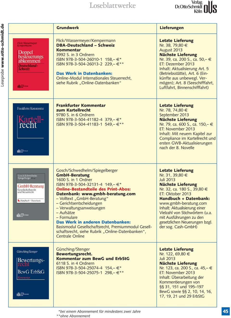 8 (Seeschifffahrt, Luftfahrt, Binnenschifffahrt) Frankfurter zum Kartellrecht 9780 S. in 6 Ordnern ISBN 978-3-504-41182-4 379, 7* ISBN 978-3-504-41183-1 549, 7** Nr. 78, 74,80 7 Nr. 79, ca. 600 S.