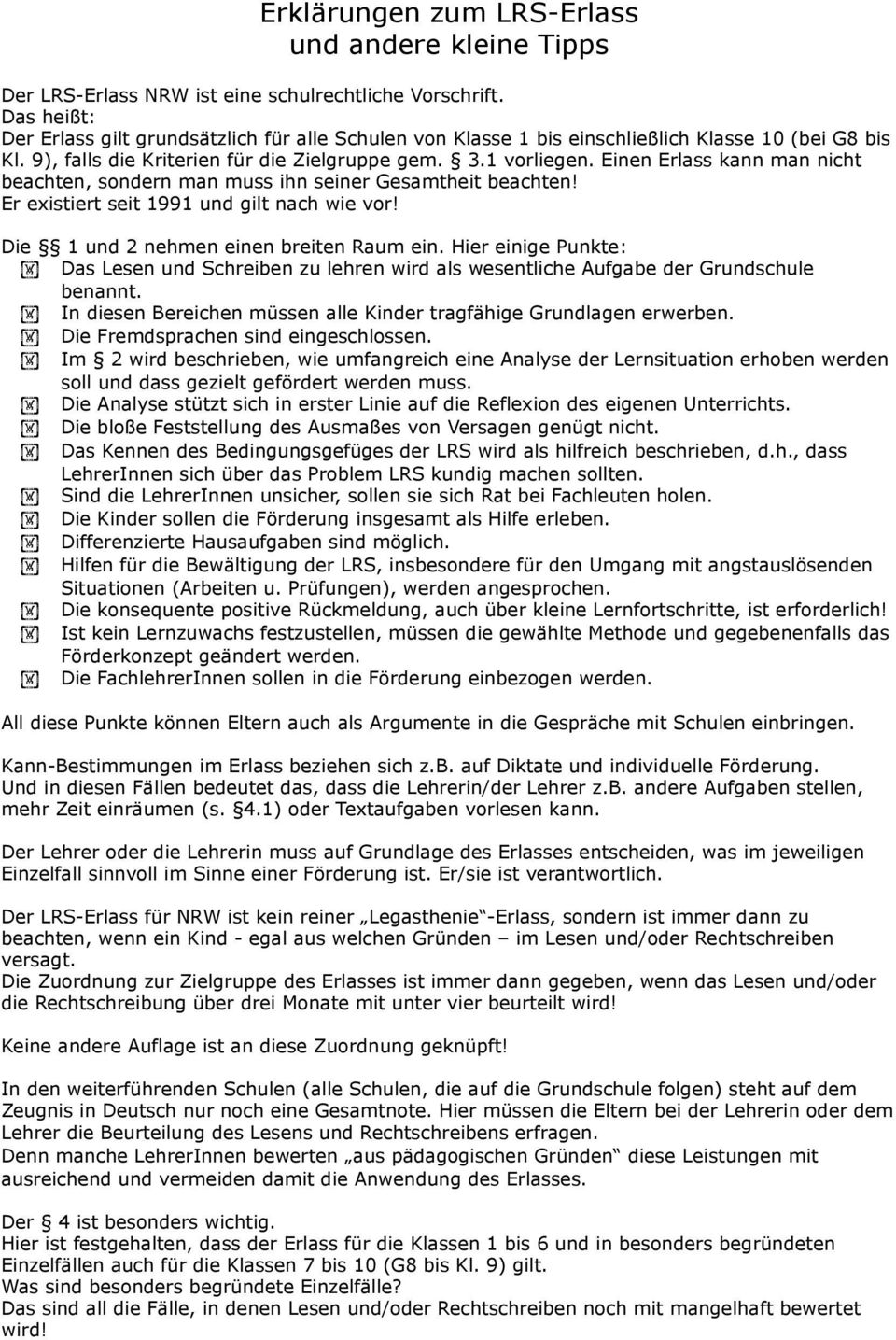 Einen Erlass kann man nicht beachten, sondern man muss ihn seiner Gesamtheit beachten! Er existiert seit 1991 und gilt nach wie vor! Die 1 und 2 nehmen einen breiten Raum ein. Hier einige Punkte:!