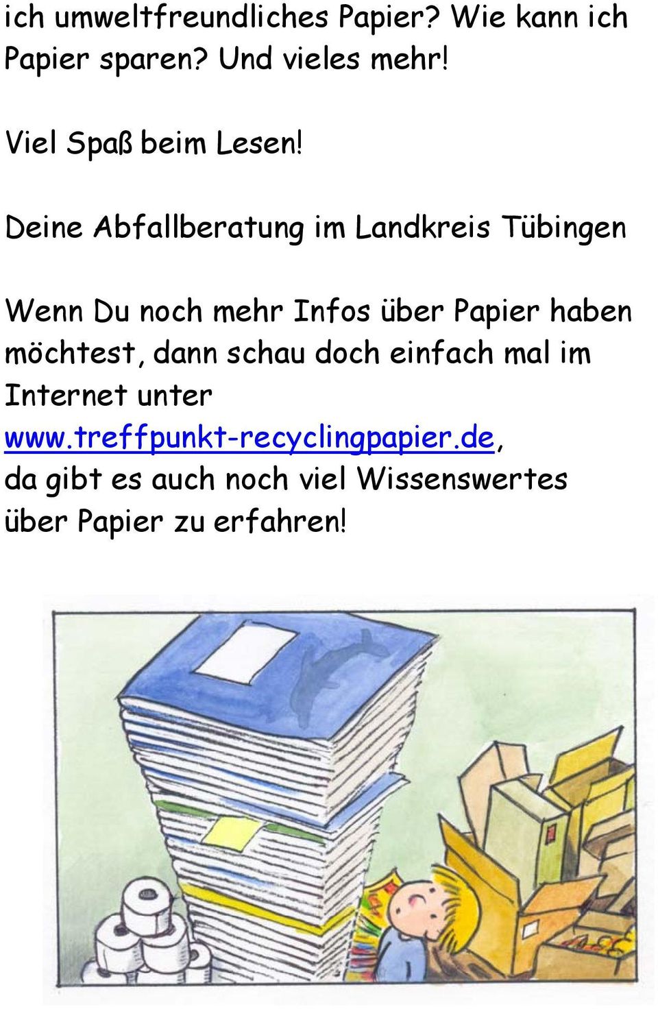 Deine Abfallberatung im Landkreis Tübingen Wenn Du noch mehr Infos über Papier haben