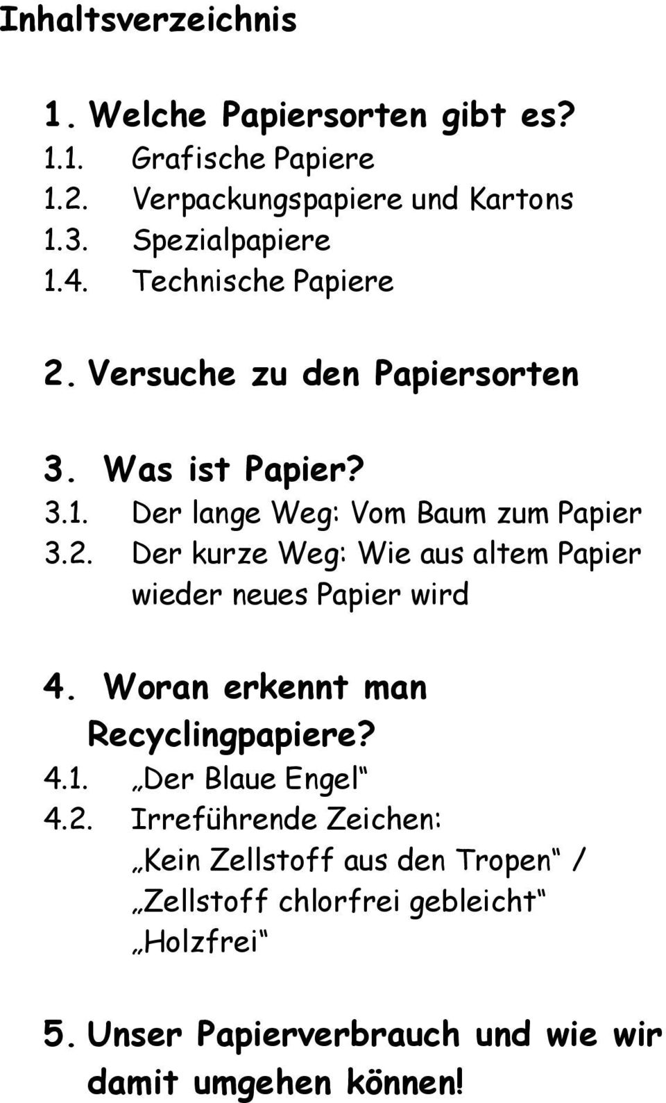 Woran erkennt man Recyclingpapiere? 4.1. Der Blaue Engel 4.2.