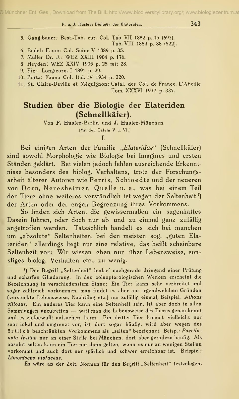 XXXVI 1937 p. 337. Studien über die Biologie der Elateriden (Schnellkäfer). Von F. Husler-Btrlin und J, Husler-München, (Mit den Tafeln V u. VI.) I.