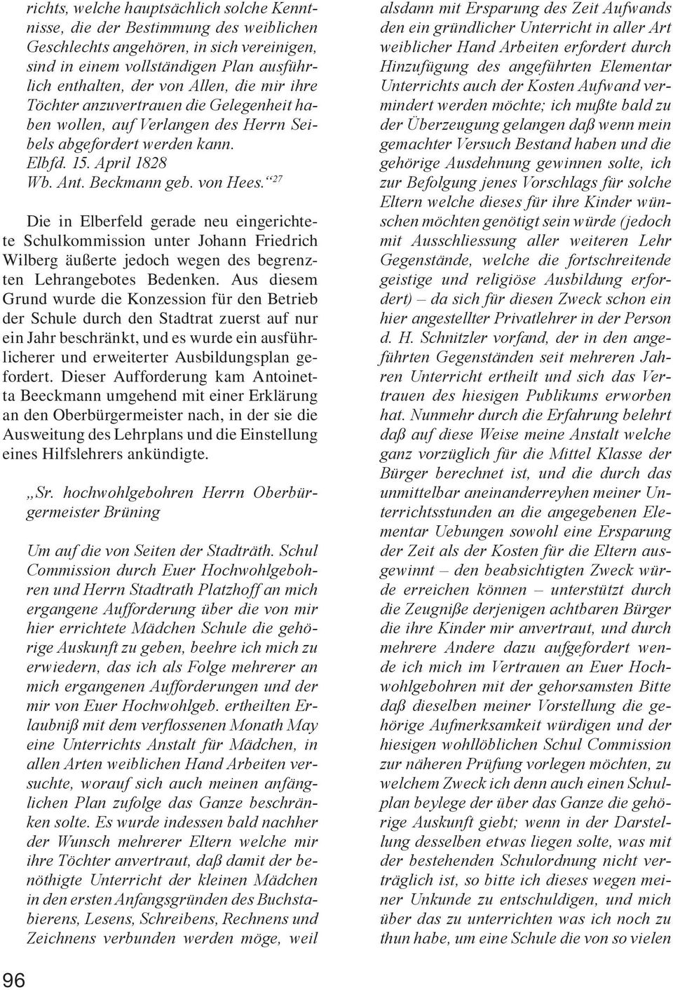 27 Die in Elberfeld gerade neu eingerichtete Schulkommission unter Johann Friedrich Wilberg äußerte jedoch wegen des begrenzten Lehrangebotes Bedenken.