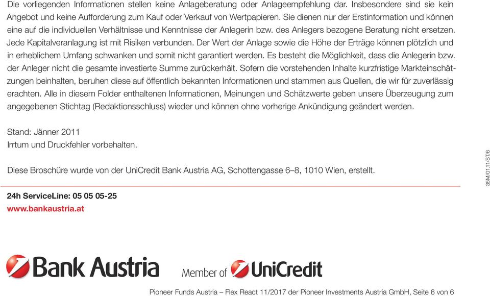 Jede Kapitalveranlagung ist mit Risiken verbunden. Der Wert der Anlage sowie die Höhe der Erträge können plötzlich und in erheblichem Umfang schwanken und somit nicht garantiert werden.