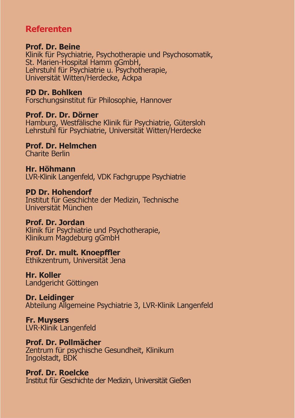 Dr. Helmchen Charite Berlin Hr. Höhmann LVR-Klinik Langenfeld, VDK Fachgruppe Psychiatrie PD Dr.