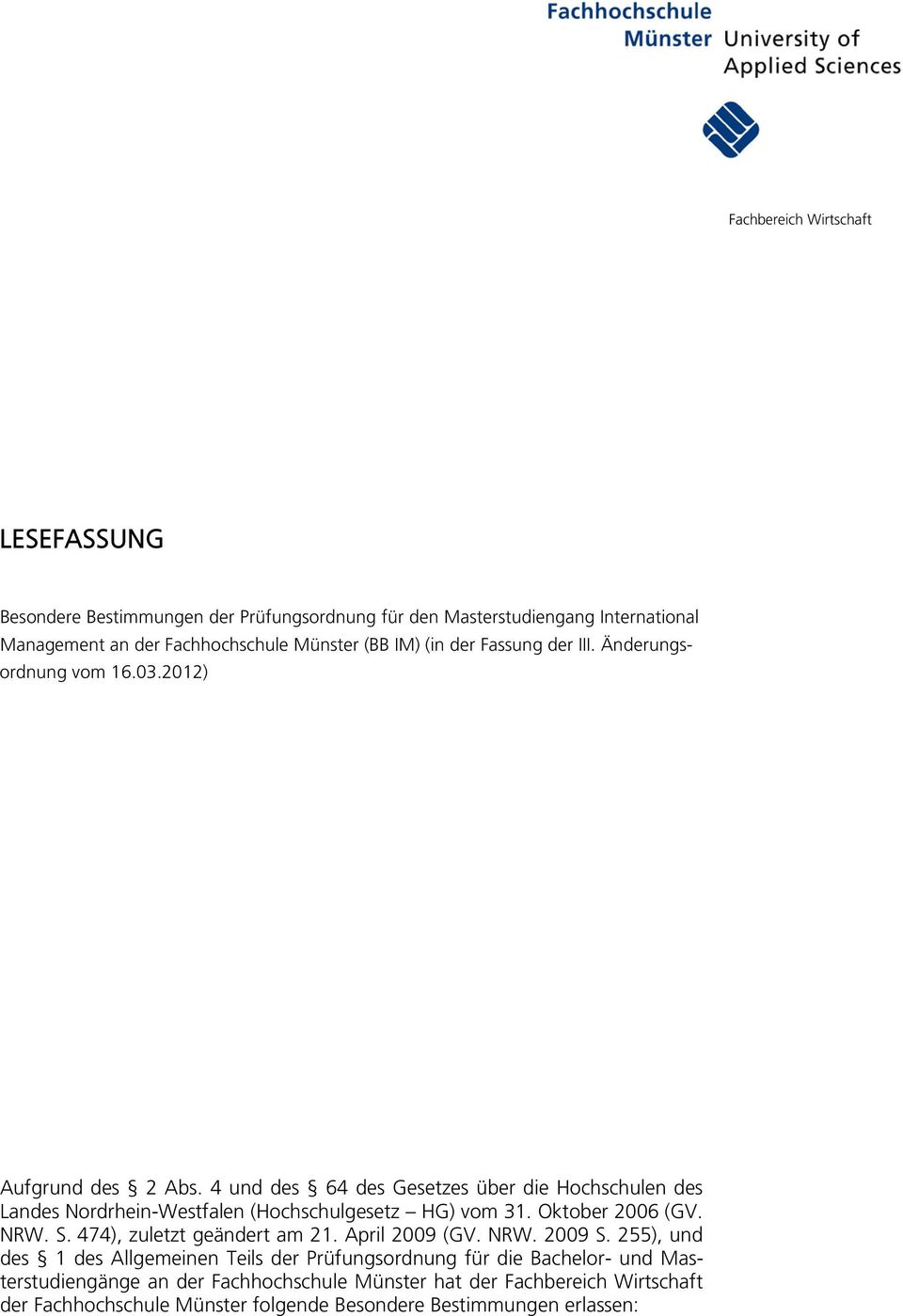 4 und des 64 des Gesetzes über die Hochschulen des Landes Nordrhein-Westfalen (Hochschulgesetz HG) vom 31. Oktober 2006 (GV. NRW. S. 474), zuletzt geändert am 21.