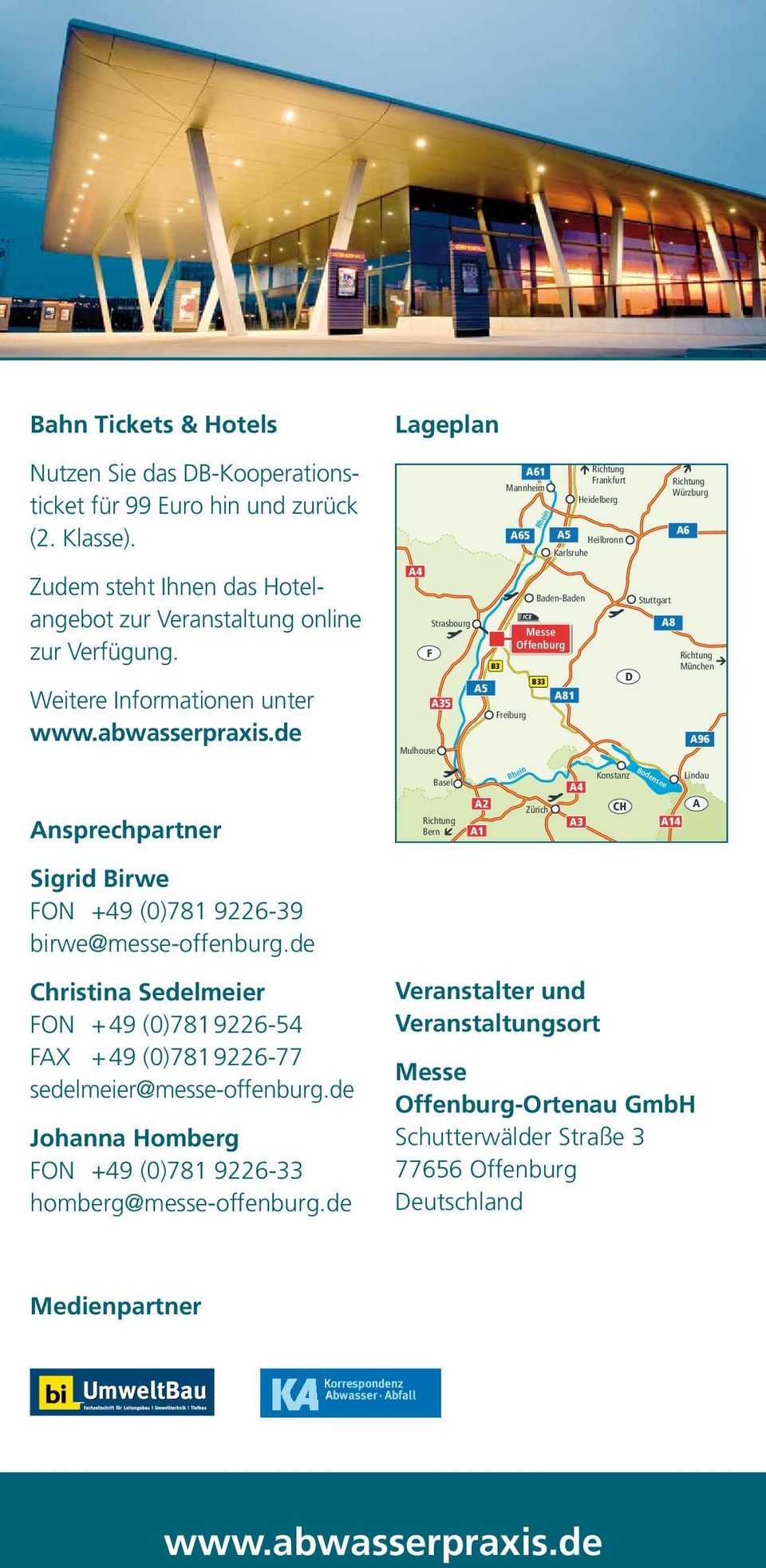 Weitere Informationen unter Lageplan A4 F Mulhouse Strasbourg A35 A5 B3 A61 Mannheim A65 Freiburg Rhein A5 Heilbronn Karlsruhe Baden-Baden Messe Offenburg B33 A81 Frankfurt Heidelberg D Stuttgart A8