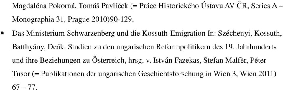 Studien zu den ungarischen Reformpolitikern des 19. Jahrhunderts und ihre Beziehungen zu Österreich, hrsg. v.