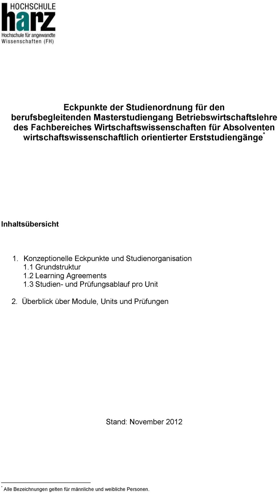 Konzeptionelle Eckpunkte und Studienorganisation 1 Grundstruktur 2 Learning Agreements 3 Studien- und Prüfungsablauf pro