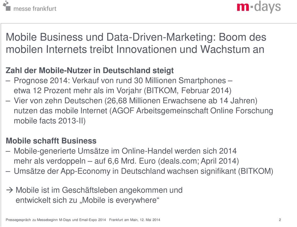 Internet (AGOF Arbeitsgemeinschaft Online Forschung mobile facts 2013-II) Mobile schafft Business Mobile-generierte Umsätze im Online-Handel werden sich 2014 mehr als verdoppeln