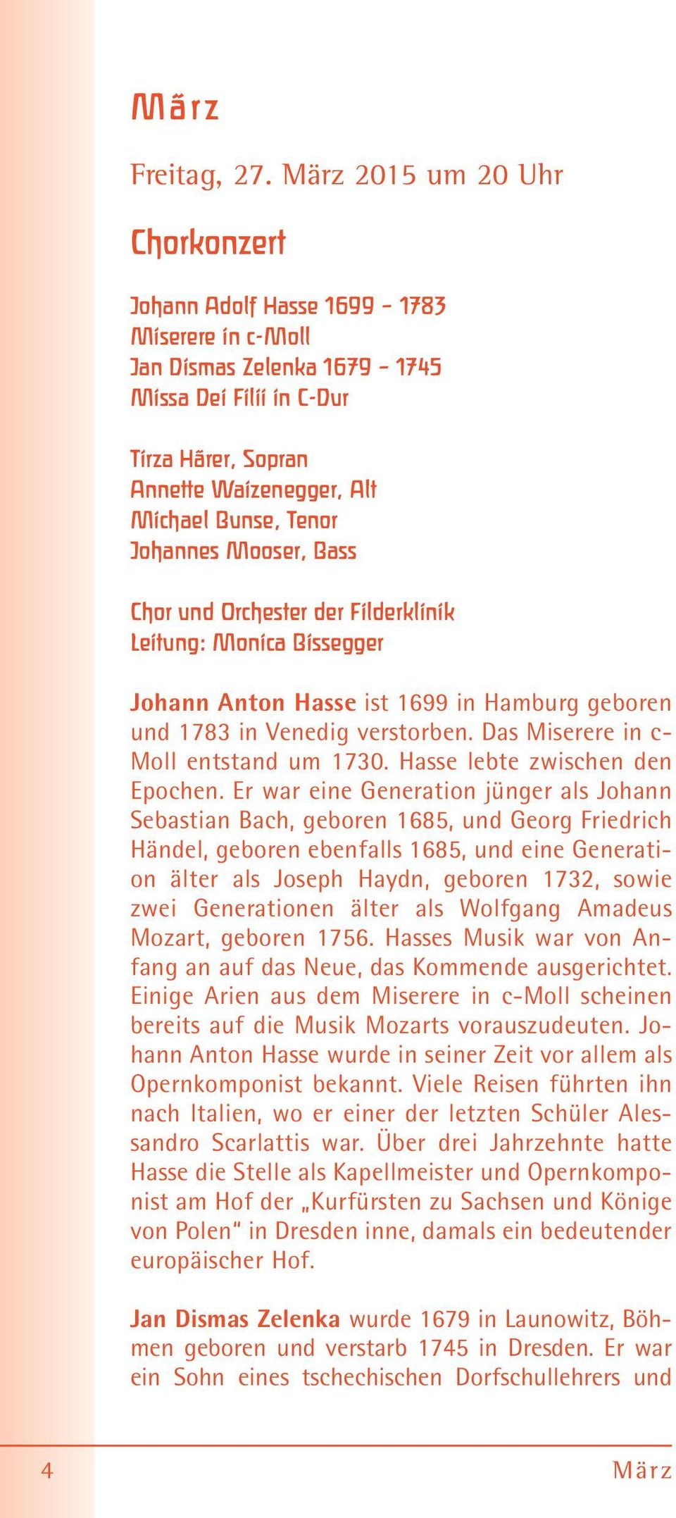 Johannes Mooser, Bass Chor und Orchester der Filderklinik Leitung: Monica Bissegger Johann Anton Hasse ist 1699 in Hamburg geboren und 1783 in Venedig verstorben.