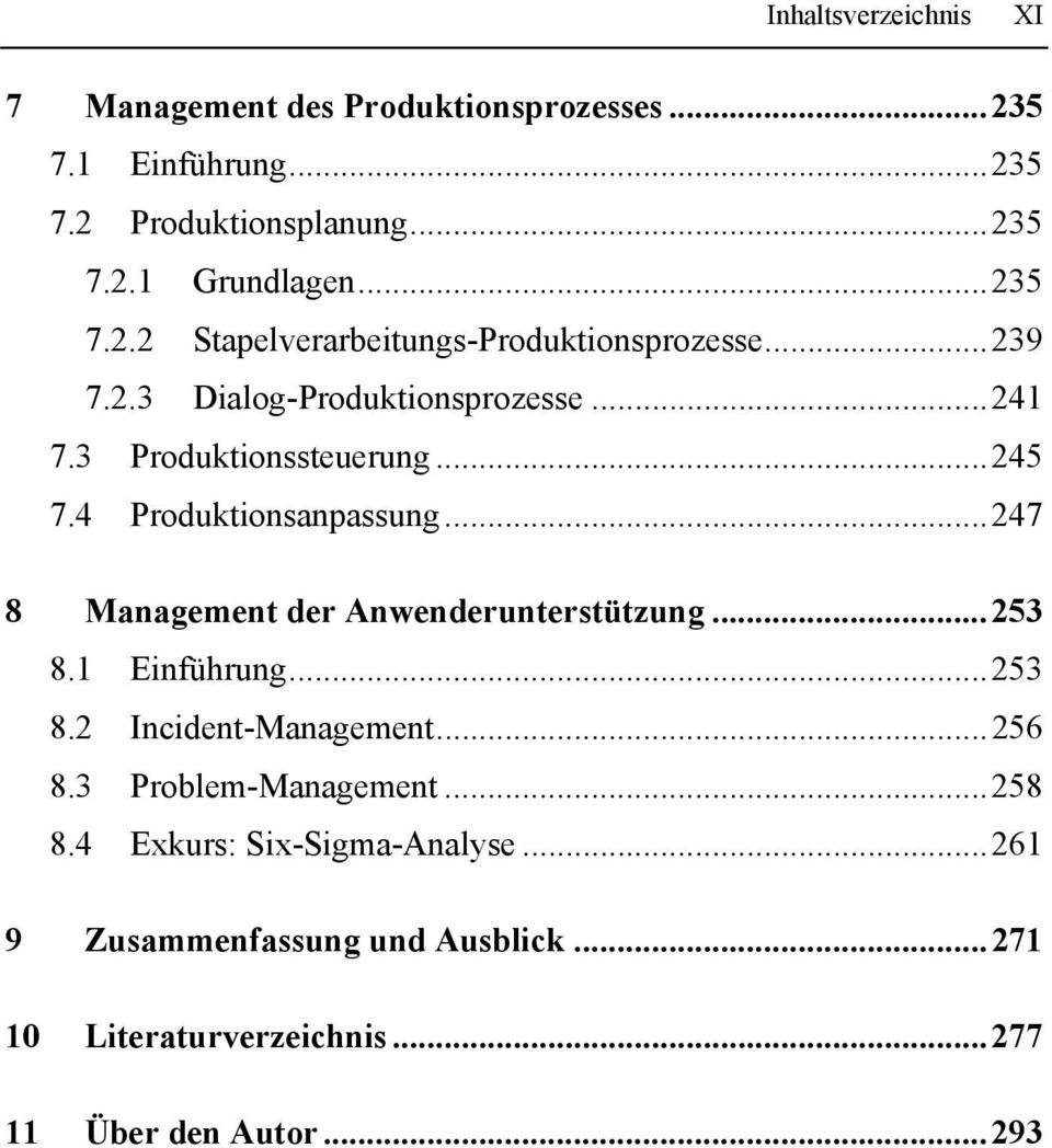 4 Produktionsanpassung...247 8 Management der Anwenderunterstützung...253 8.1 Einführung...253 8.2 Incident-Management...256 8.