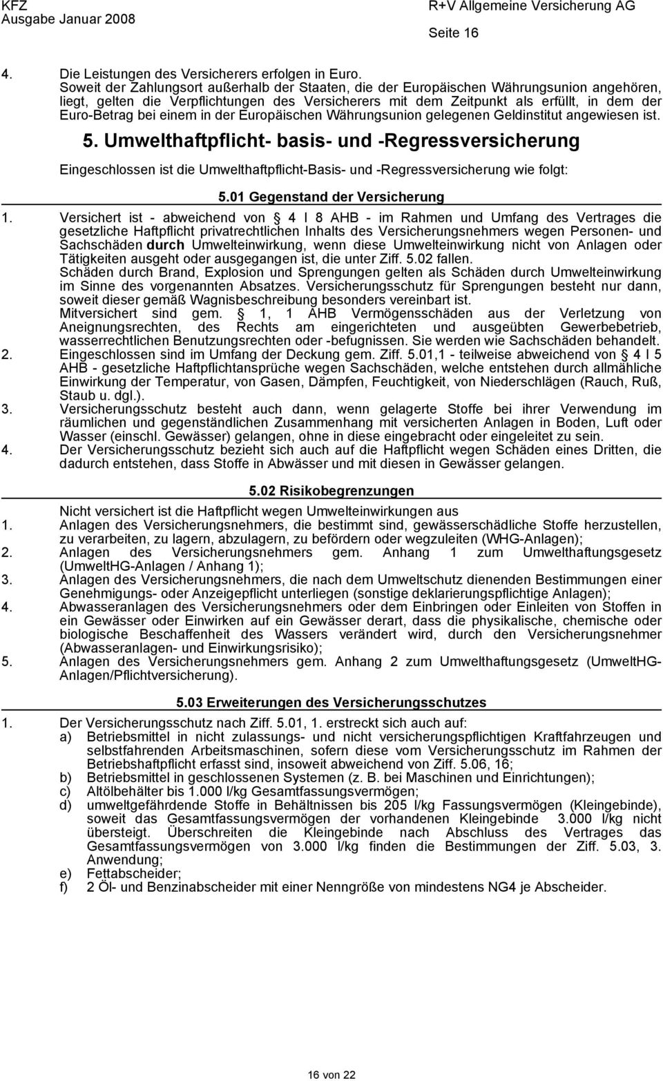 bei einem in der Europäischen Währungsunion gelegenen Geldinstitut angewiesen ist. 5.