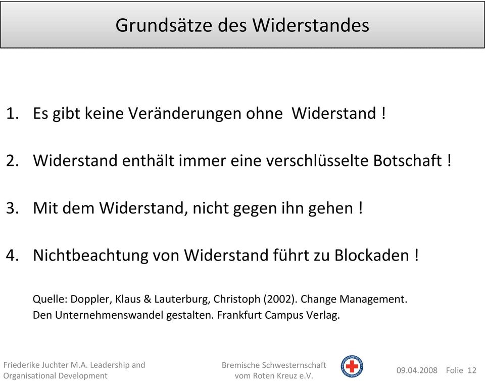 Nichtbeachtung von Widerstand führt zu Blockaden! Quelle: Doppler, Klaus & Lauterburg, Christoph (2002).