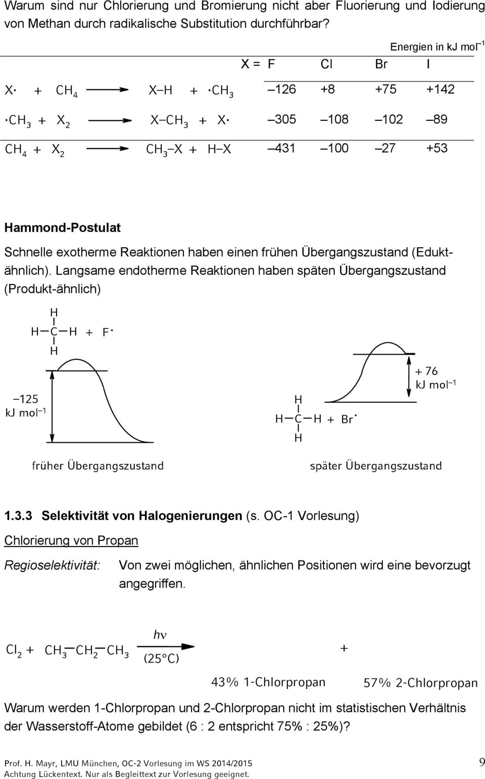(Eduktähnlich). Langsame endotherme eaktionen haben späten Übergangszustand (Produkt-ähnlich) F. 125 kj mol 1. 76 kj mol 1 früher Übergangszustand später Übergangszustand 1.3.