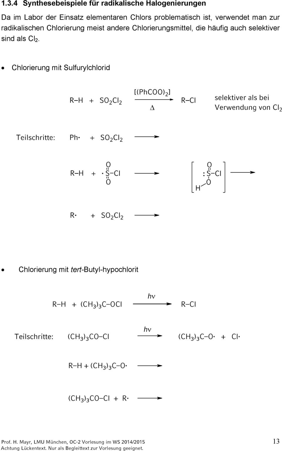 hlorierung mit Sulfurylchlorid hlorierung mit tert-butyl-hypochlorit h ( 3 ) 3 l l h Teilschritte: ( 3 ) 3 l ( 3 ) 3 l ( 3