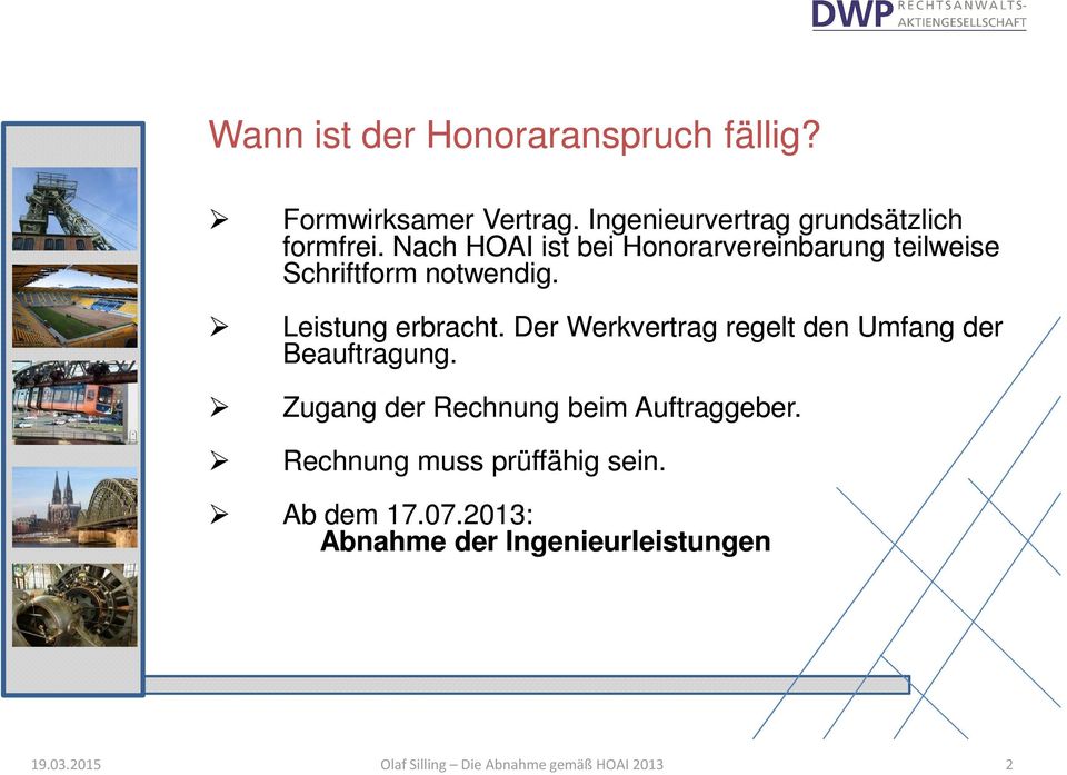 Der Werkvertrag regelt den Umfang der Beauftragung. Zugang der Rechnung beim Auftraggeber.