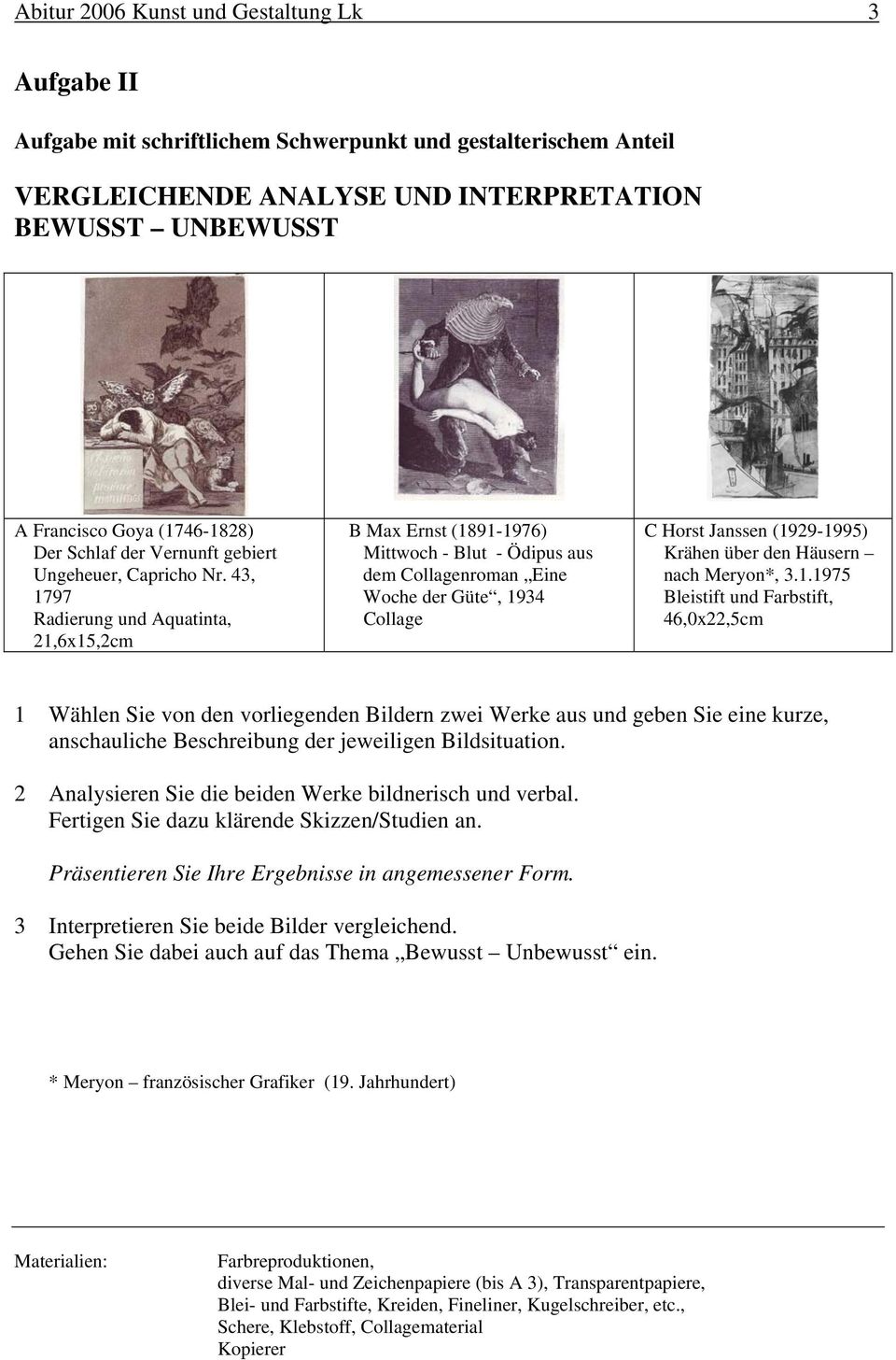 43, 1797 Radierung und Aquatinta, 21,6x15,2cm B Max Ernst (1891-1976) Mittwoch - Blut - Ödipus aus dem Collagenroman Eine Woche der Güte, 1934 Collage C Horst Janssen (1929-1995) Krähen über den