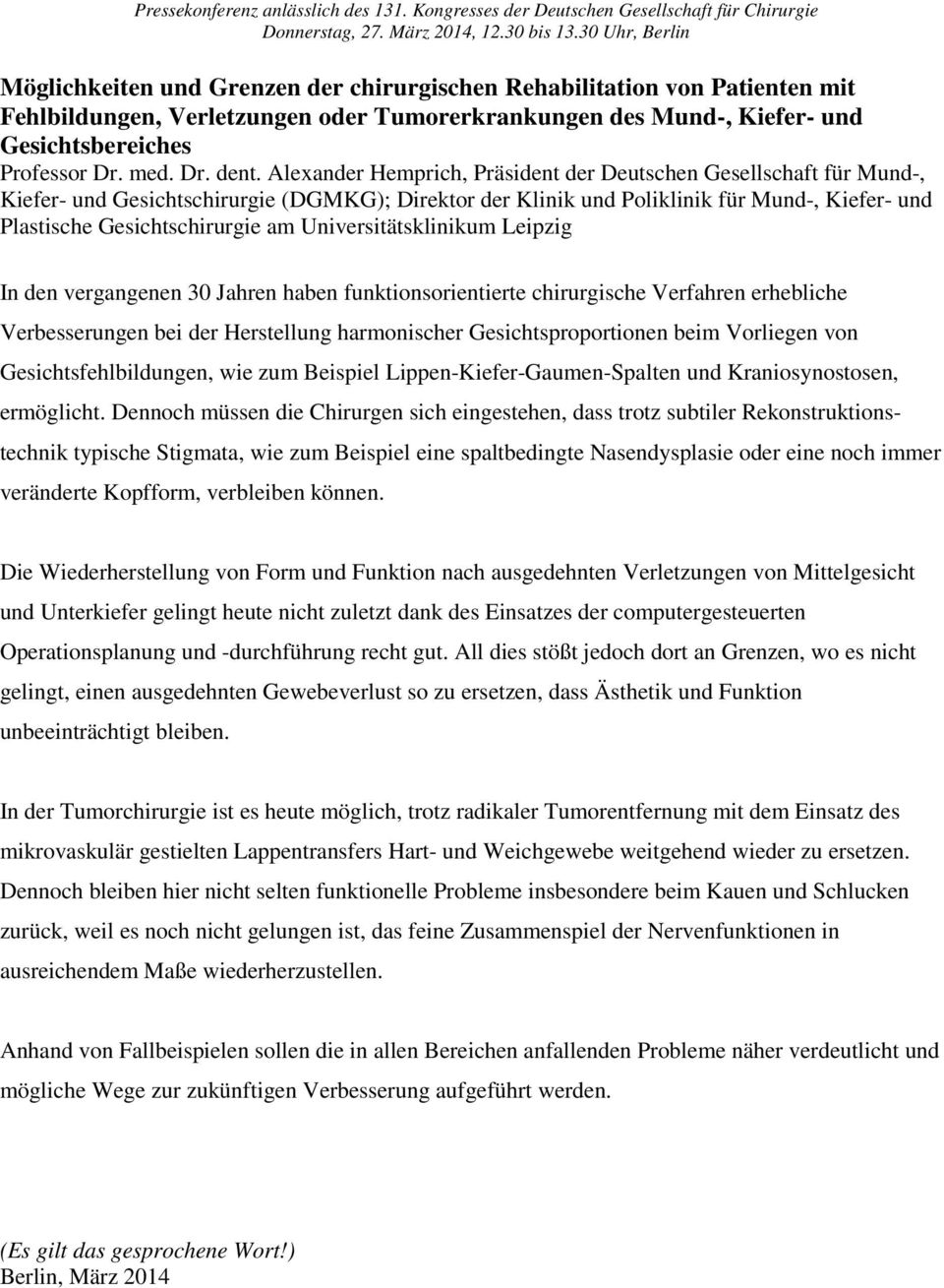 Universitätsklinikum Leipzig In den vergangenen 30 Jahren haben funktionsorientierte chirurgische Verfahren erhebliche Verbesserungen bei der Herstellung harmonischer Gesichtsproportionen beim