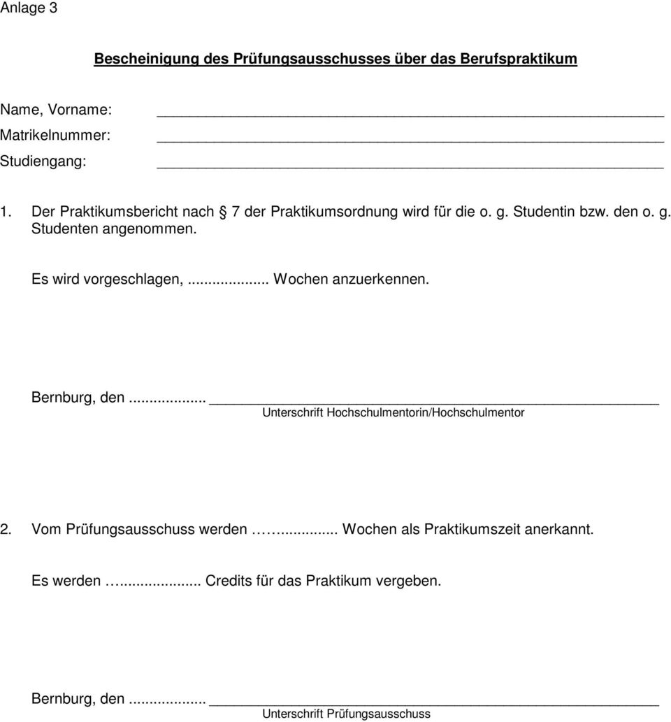 Es wird vorgeschlagen,... Wochen anzuerkennen. Bernburg, den... Unterschrift Hochschulmentorin/Hochschulmentor 2.