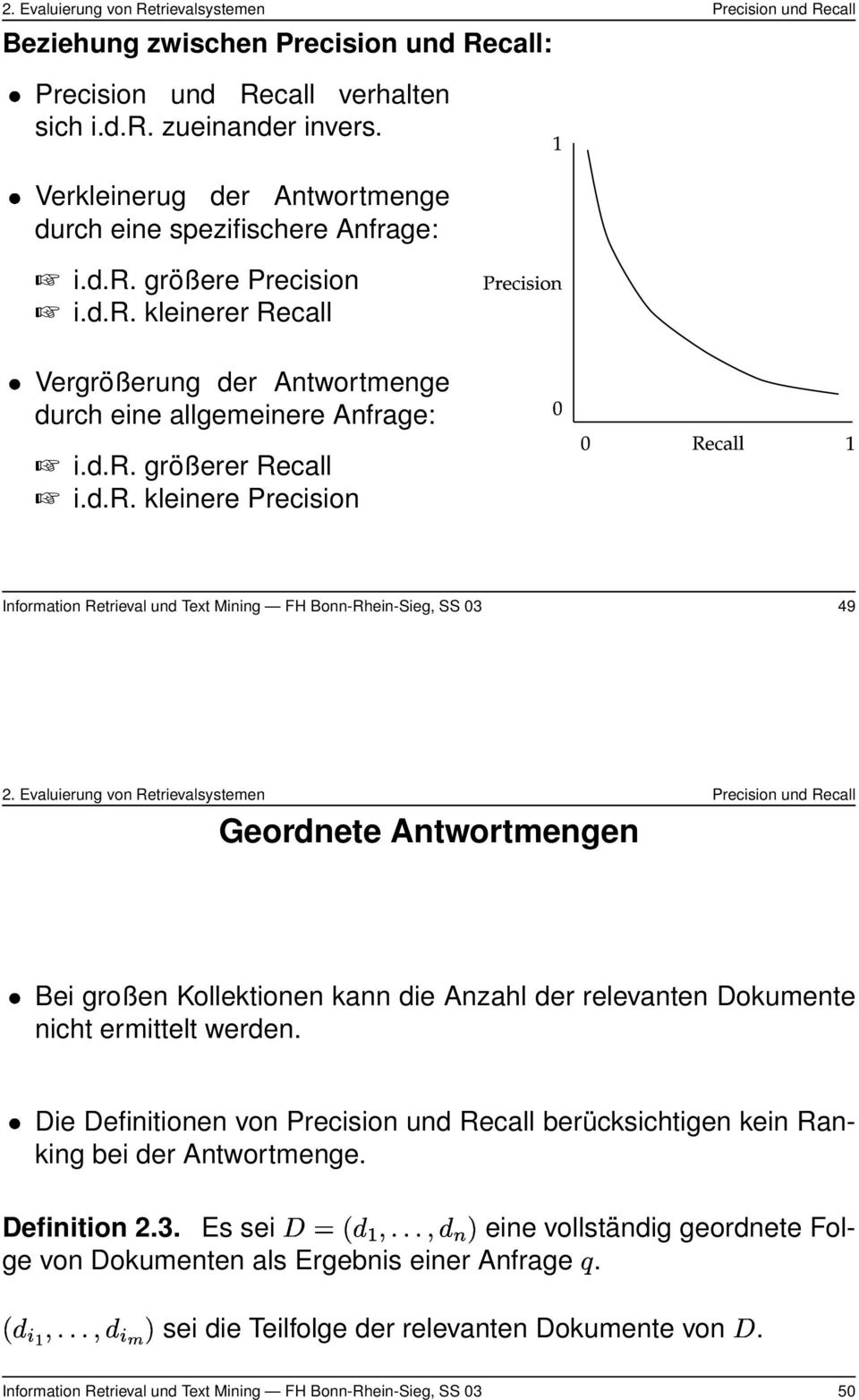 Mining FH Bonn-Rhein-Sieg, SS 03 49 Geordnete Antwortmengen Bei großen Kollektionen kann die Anzahl der relevanten Dokumente nicht ermittelt werden.