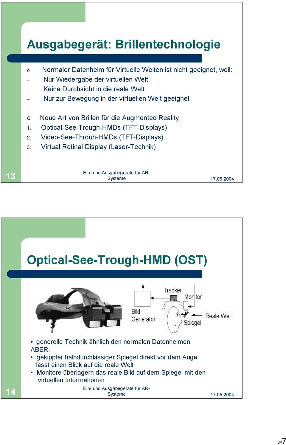 Video-See-Throuh-HMDs (TFT-Displays) 3.