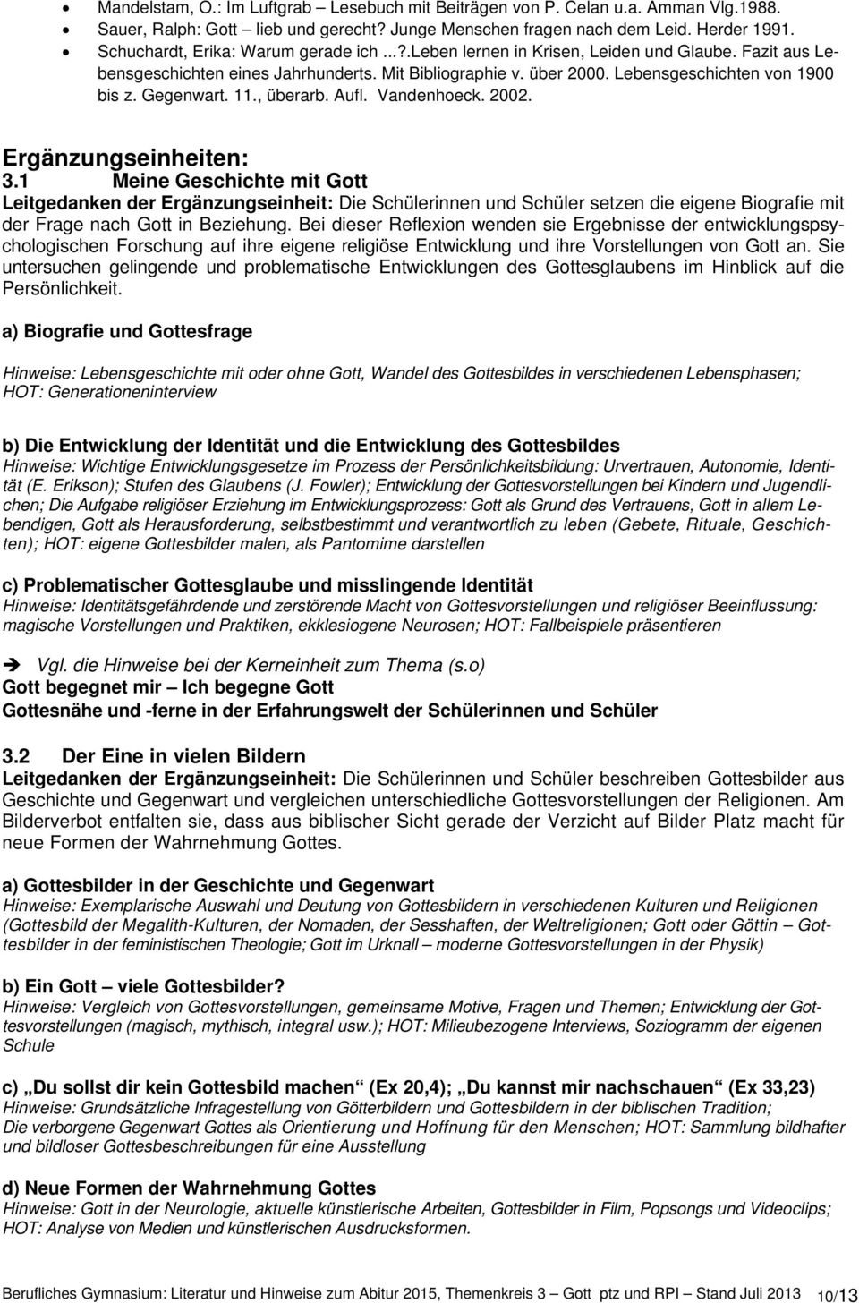 Gegenwart. 11., überarb. Aufl. Vandenhoeck. 2002. Ergänzungseinheiten: 3.