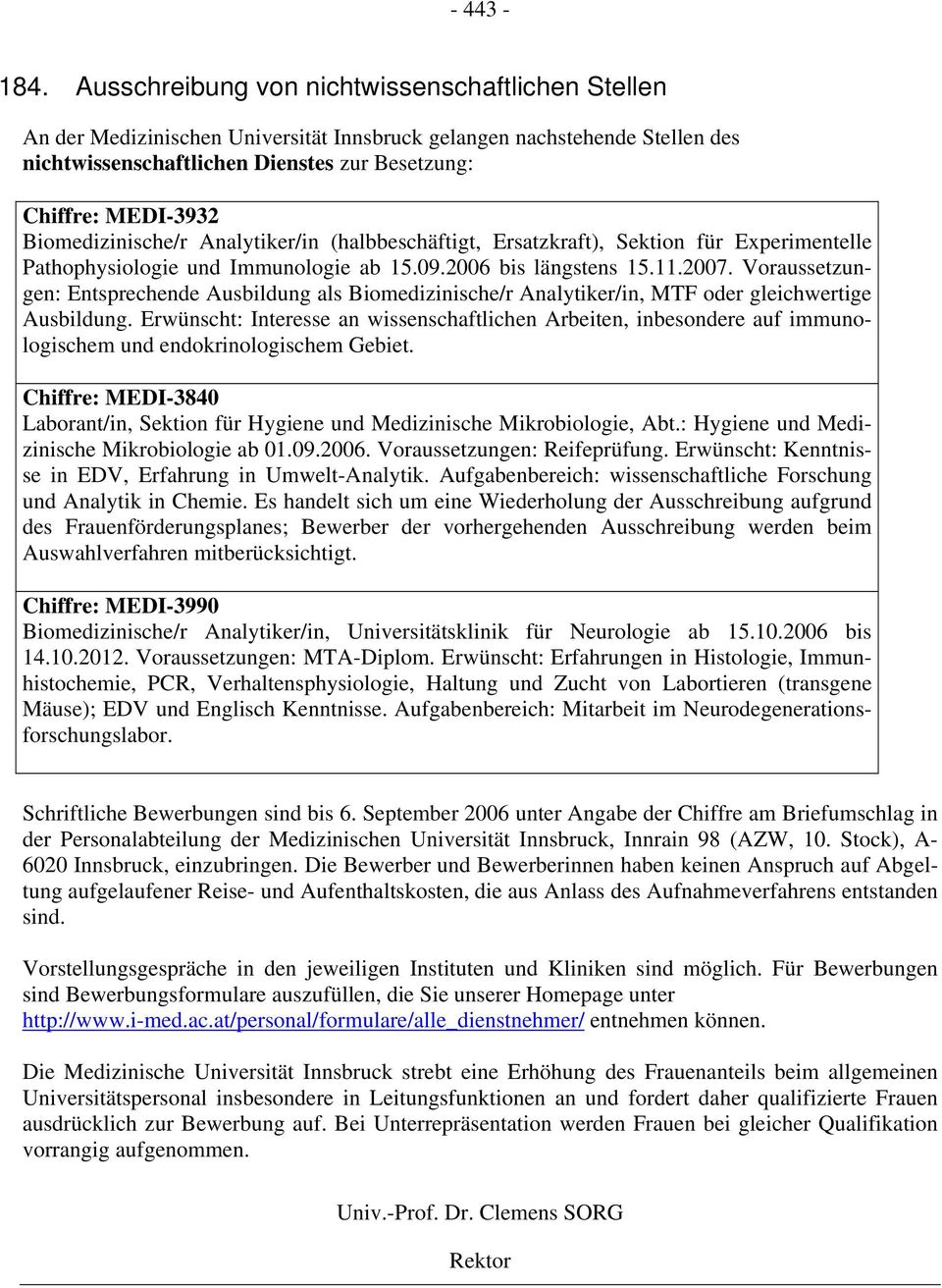 Biomedizinische/r Analytiker/in (halbbeschäftigt, Ersatzkraft), Sektion für Experimentelle Pathophysiologie und Immunologie ab 15.09.2006 bis längstens 15.11.2007.