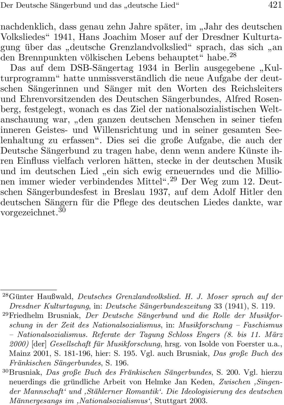 28 Das auf dem DSB-Sängertag 1934 in Berlin ausgegebene Kulturprogramm hatte unmissverständlich die neue Aufgabe der deutschen Sängerinnen und Sänger mit den Worten des Reichsleiters und