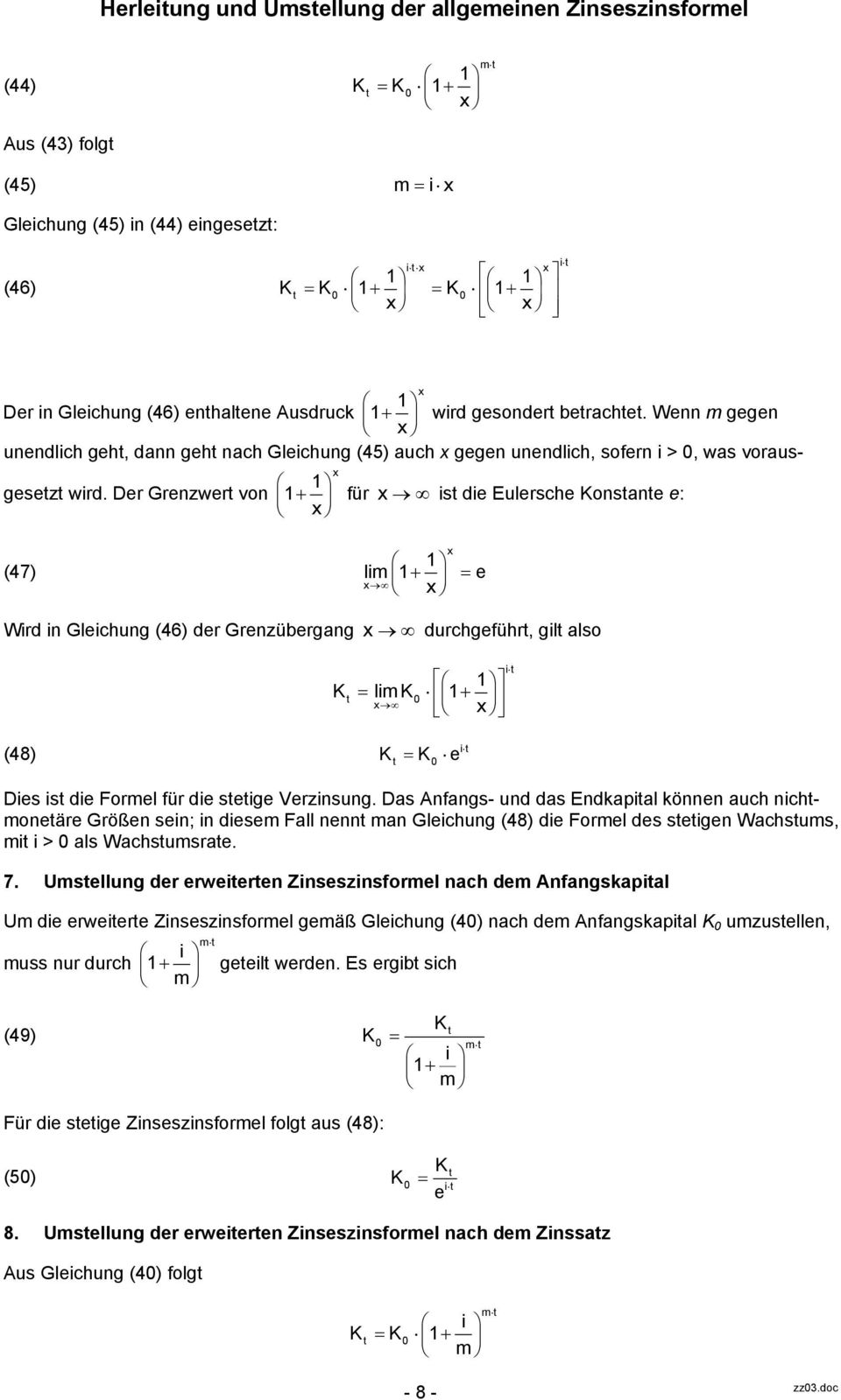 Dr Grnzwr von + für s d Eulrsch onsan : (47) l + Wrd n Glchung (46) dr Grnzübrgang durchgführ, gl also l + (48) Ds s d Forl für d sg Vrznsung.