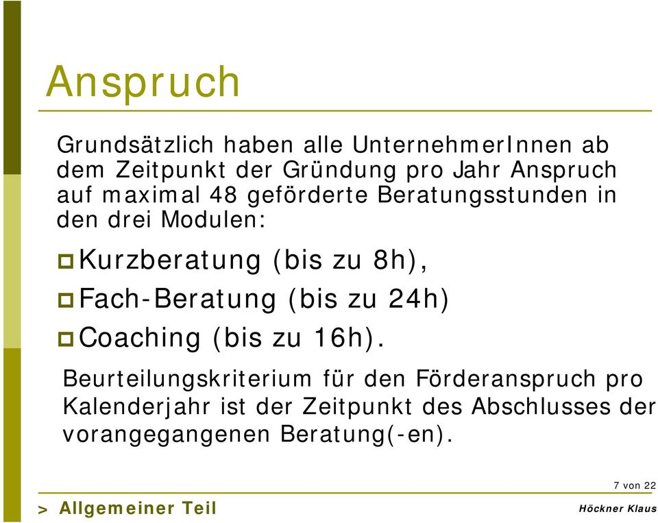Fach-Beratung (bis zu 24h) Coaching (bis zu 16h).