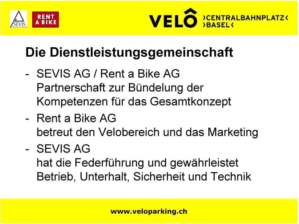 a Bike AG betreut den Velobereich und das Marketing - SEVIS AG hat die
