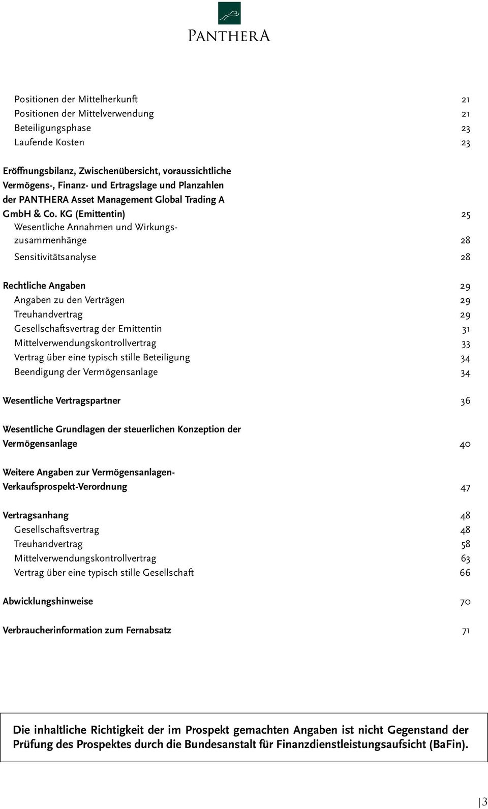 KG (Emittentin) 25 Wesentliche Annahmen und Wirkungszusammenhänge 28 Sensitivitätsanalyse 28 Rechtliche Angaben 29 Angaben zu den Verträgen 29 Treuhandvertrag 29 Gesellschaftsvertrag der Emittentin