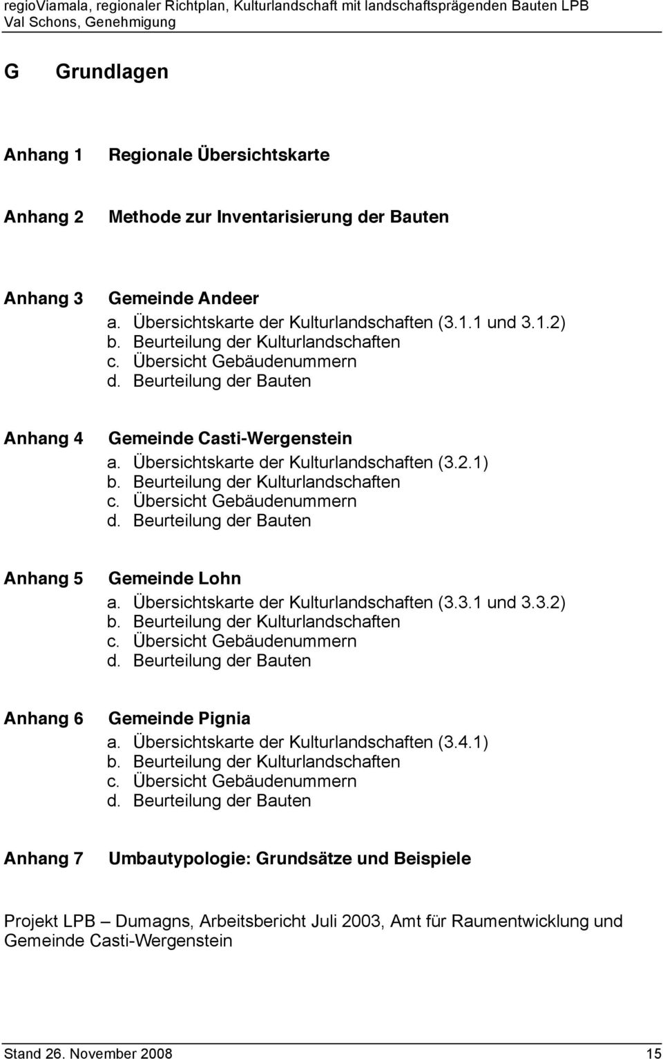 Beurteilung der Kulturlandschaften c. Übersicht Gebäudenummern d. Beurteilung der Bauten Anhang 5 Gemeinde Lohn a. Übersichtskarte der Kulturlandschaften (3.3.1 und 3.3.2) b.