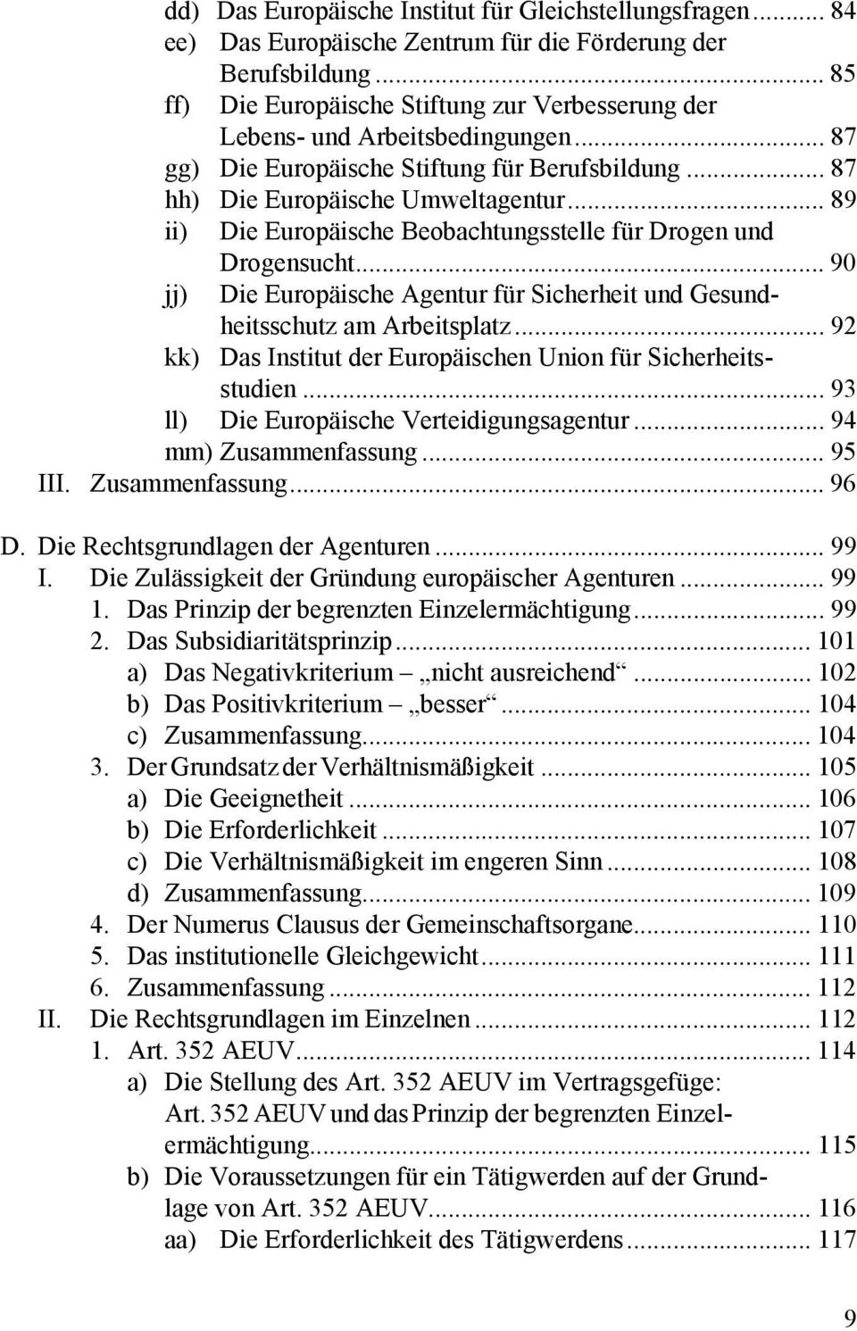 .. 89 ii) Die Europäische Beobachtungsstelle für Drogen und jj) Drogensucht... 90 Die Europäische Agentur für Sicherheit und Gesundheitsschutz am Arbeitsplatz.