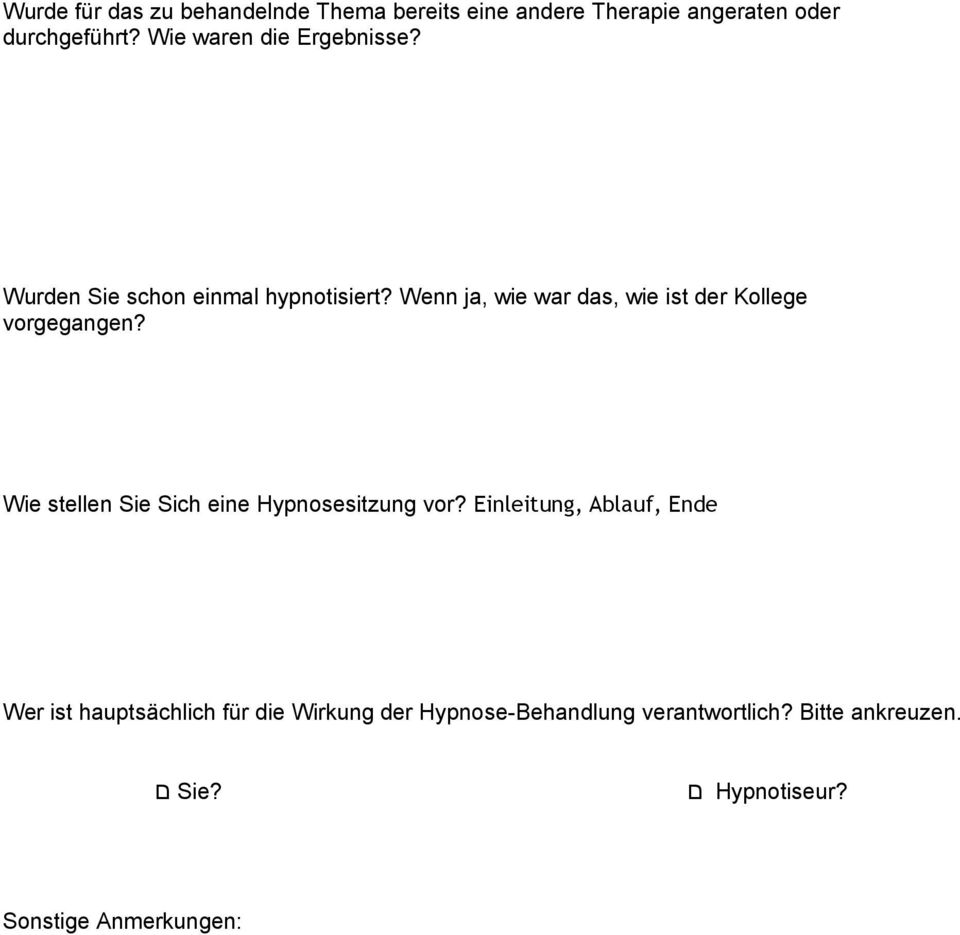 Wenn ja, wie war das, wie ist der Kollege vorgegangen? Wie stellen Sie Sich eine Hypnosesitzung vor?