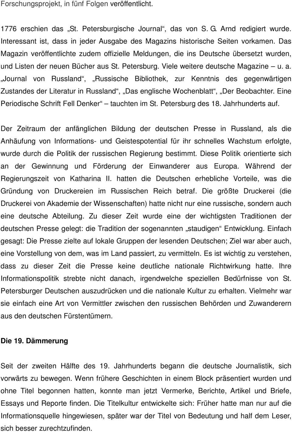 Das Magazin veröffentlichte zudem offizielle Meldungen, die ins Deutsche übersetzt wurden, und Listen der neuen Bücher au