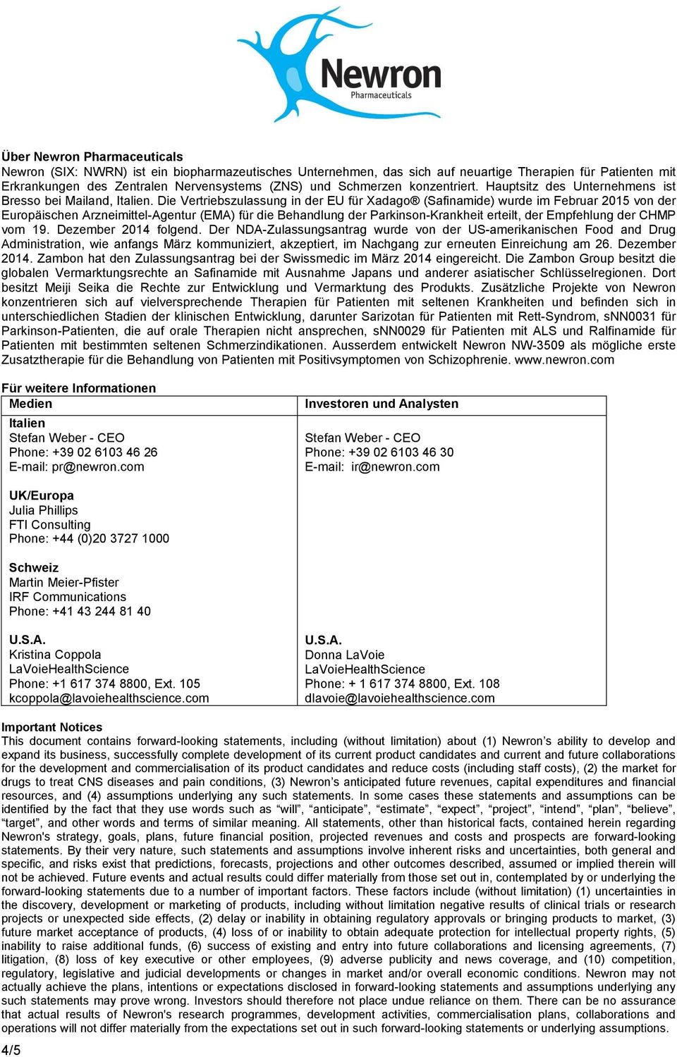 Die Vertriebszulassung in der EU für Xadago (Safinamide) wurde im Februar 2015 von der Europäischen Arzneimittel-Agentur (EMA) für die Behandlung der Parkinson-Krankheit erteilt, der Empfehlung der