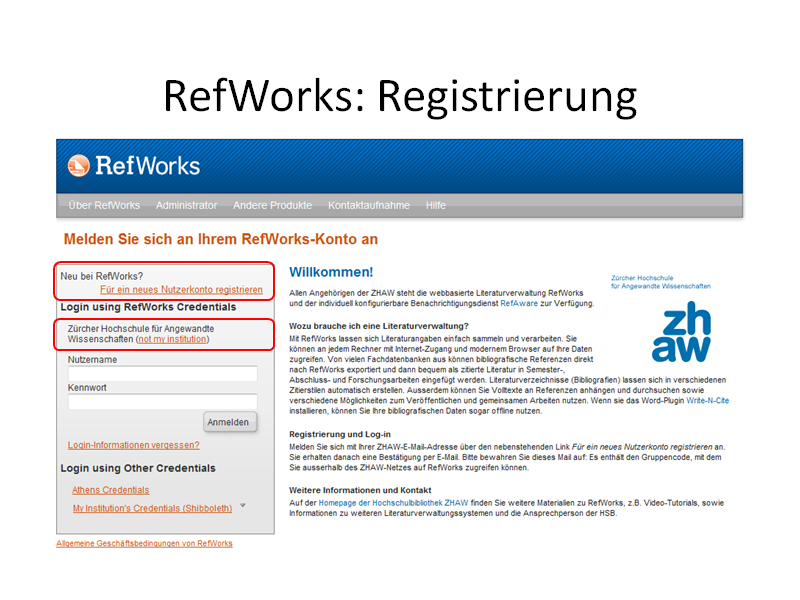 RefWorks: Registrierung Wenn Sie die URL www.refworks.com/refworks aus dem ZHAW Netz aufrufen, gelangen Sie auf die ZHAW spezifische Eingangseite von RefWorks. Sie erkennen das u.a. am rechten Begleittext zur Login Maske.