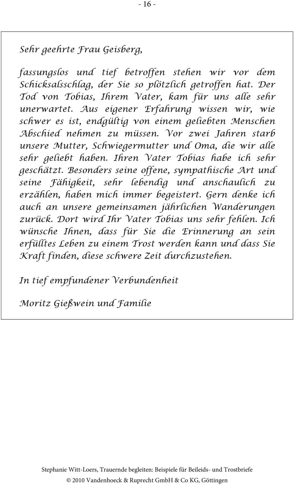 Vor zwei Jahren starb unsere Mutter, Schwiegermutter und Oma, die wir alle sehr geliebt haben. Ihren Vater Tobias habe ich sehr geschätzt.