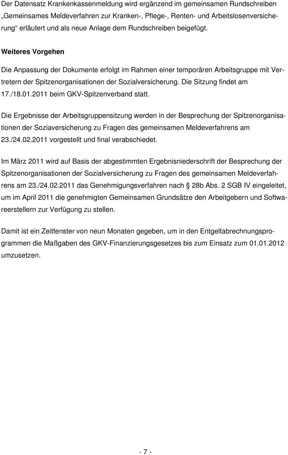 Die Sitzung findet am 17./18.01.2011 beim GKV-Spitzenverband statt.