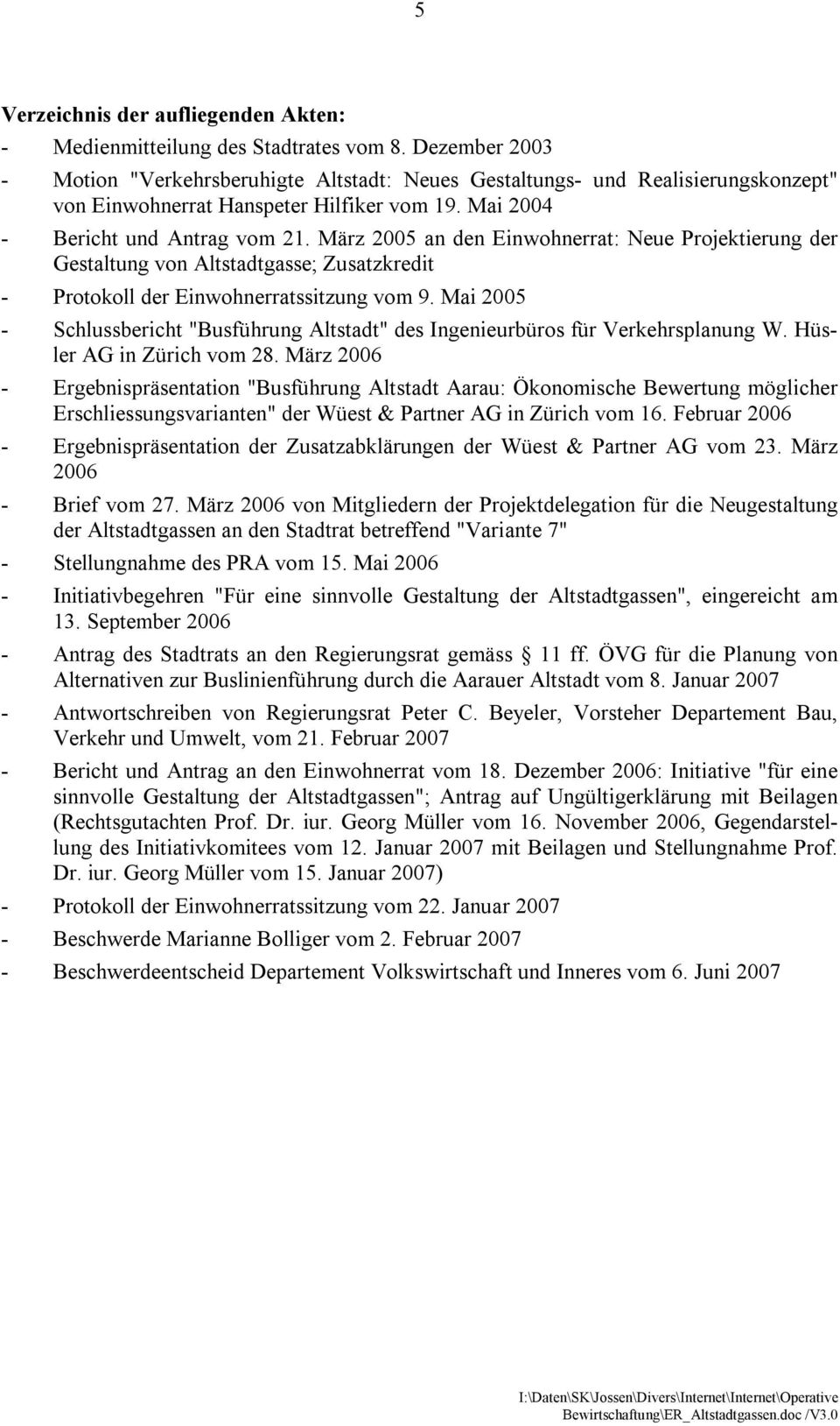 März 2005 an den Einwohnerrat: Neue Projektierung der Gestaltung von Altstadtgasse; Zusatzkredit - Protokoll der Einwohnerratssitzung vom 9.