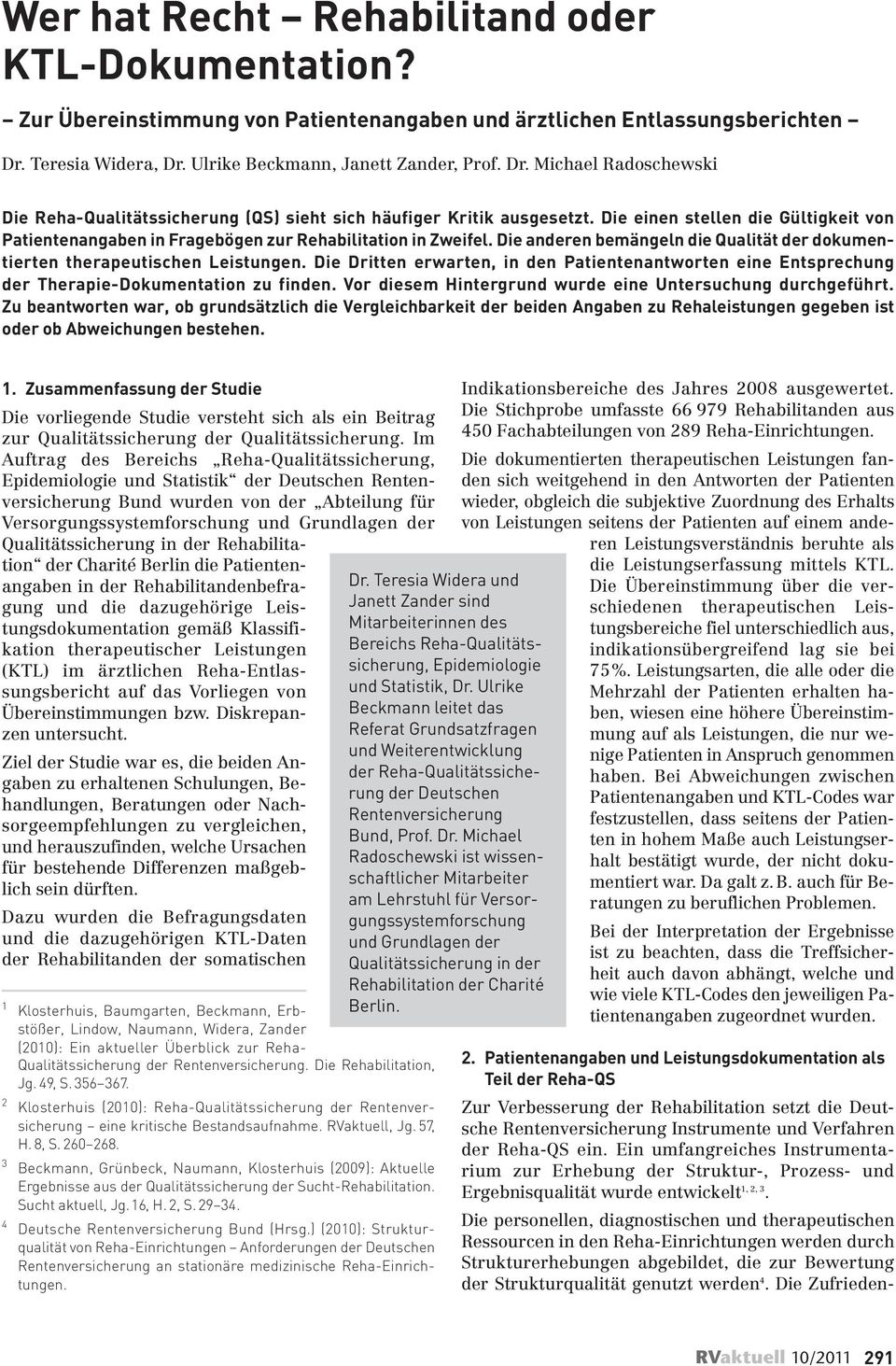 Die einen stellen die Gültigkeit von Patientenangaben in Fragebögen zur Rehabilitation in Zweifel. Die anderen bemängeln die Qualität der dokumentierten therapeutischen Leistungen.