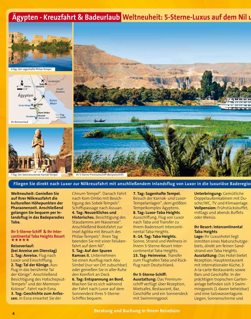 Tag: Der beeindruckende Karnak-Tempel Ihr 5-Sterne-Premiumschiff (Beispielschiff) Fliegen Sie direkt nach Luxor zur Nilkreuzfahrt mit anschließendem Inlandsflug von Luxor in die luxuriöse Baderegion