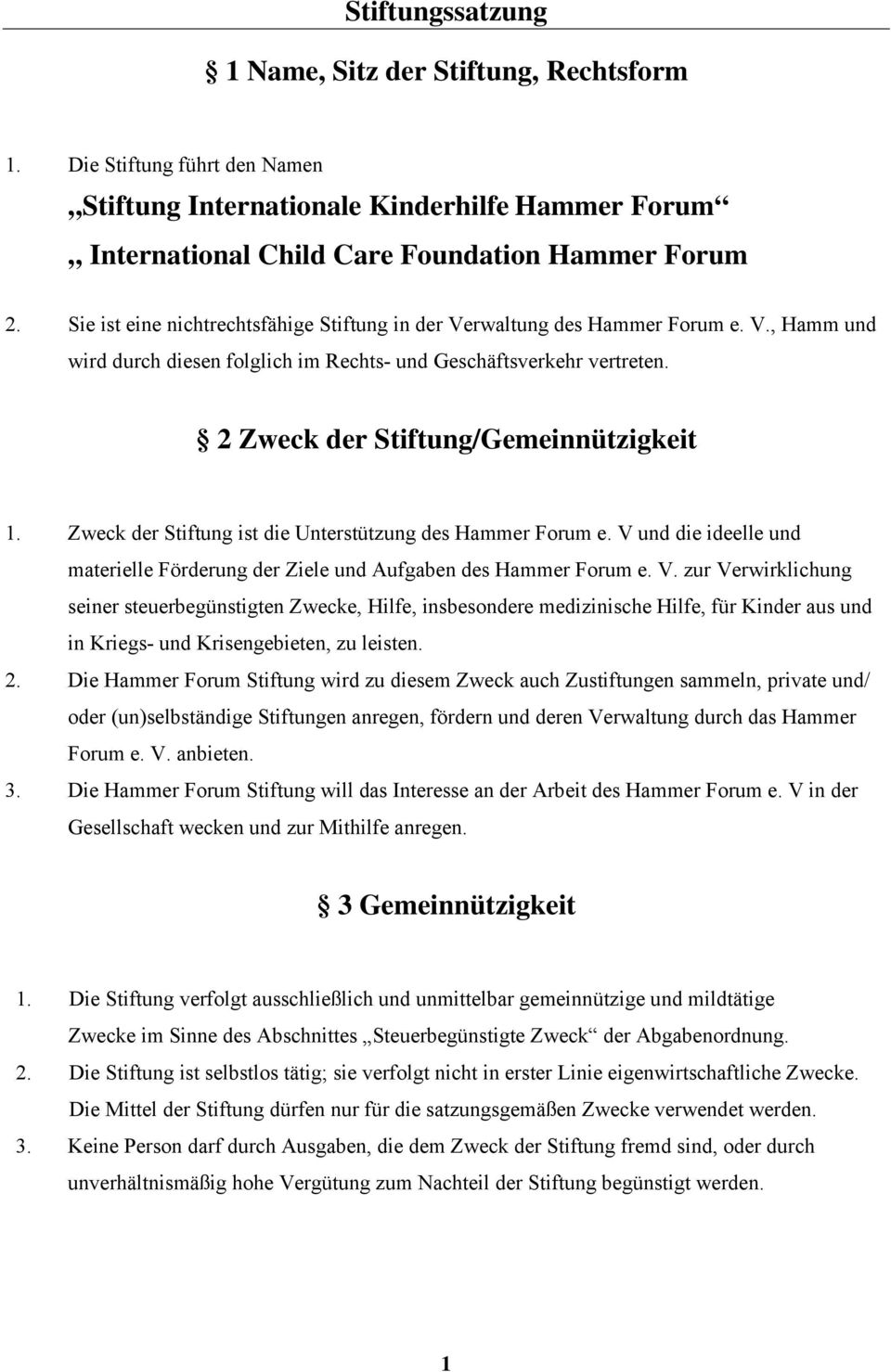 2 Zweck der Stiftung/Gemeinnützigkeit 1. Zweck der Stiftung ist die Unterstützung des Hammer Forum e. V 