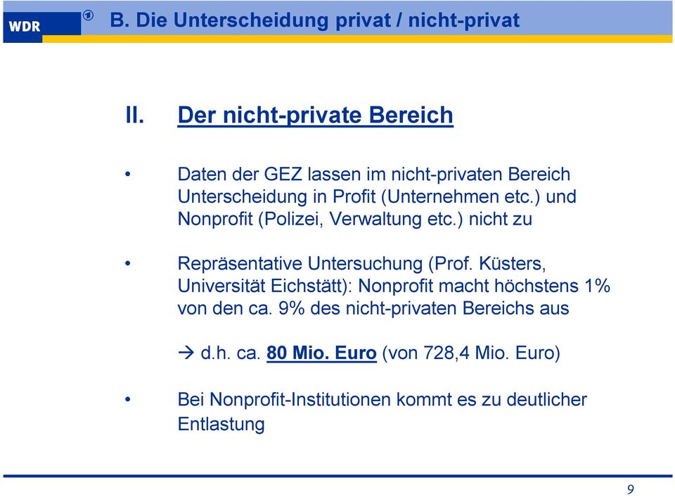 Der nicht-private Bereich Daten der GEZ lassen im nicht-privaten Bereich Unterscheidung in Profit (Unternehmen etc.