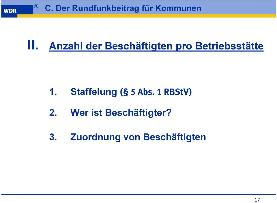 1. Staffelung ( 5 Abs. 1 RBStV) 2.