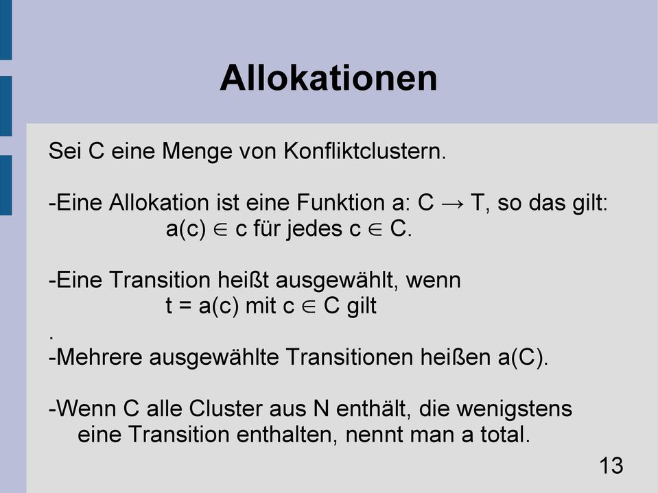 -Eine Transition heißt ausgewählt, wenn t = a(c) mit c C gilt.