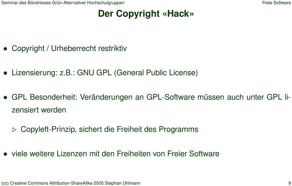 : GNU GPL (General Public License) GPL Besonderheit: Veränderungen an GPL-Software müssen auch