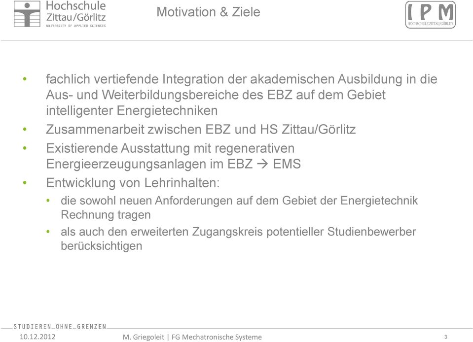 mit regenerativen Energieerzeugungsanlagen im EBZ EMS Entwicklung von Lehrinhalten: die sowohl neuen Anforderungen auf dem
